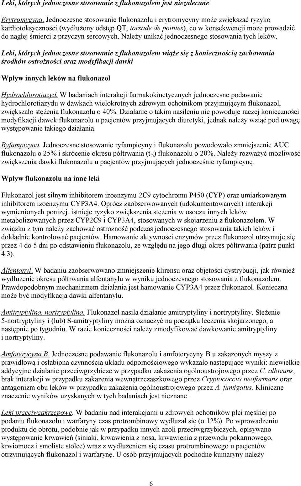 sercowych. Należy unikać jednoczesnego stosowania tych leków.