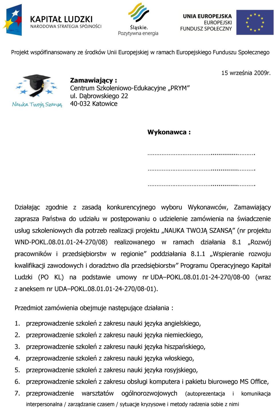 realizacji projektu NAUKA TWOJĄ SZANSĄ (nr projektu WND-POKL.08.01.