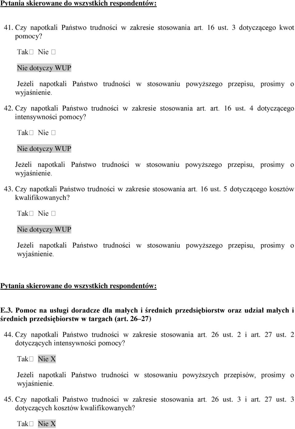 Nie dotyczy WUP Jeżeli napotkali Państwo trudności w stosowaniu powyższego przepisu, prosimy o 43. Czy napotkali Państwo trudności w zakresie stosowania art. 16 ust.