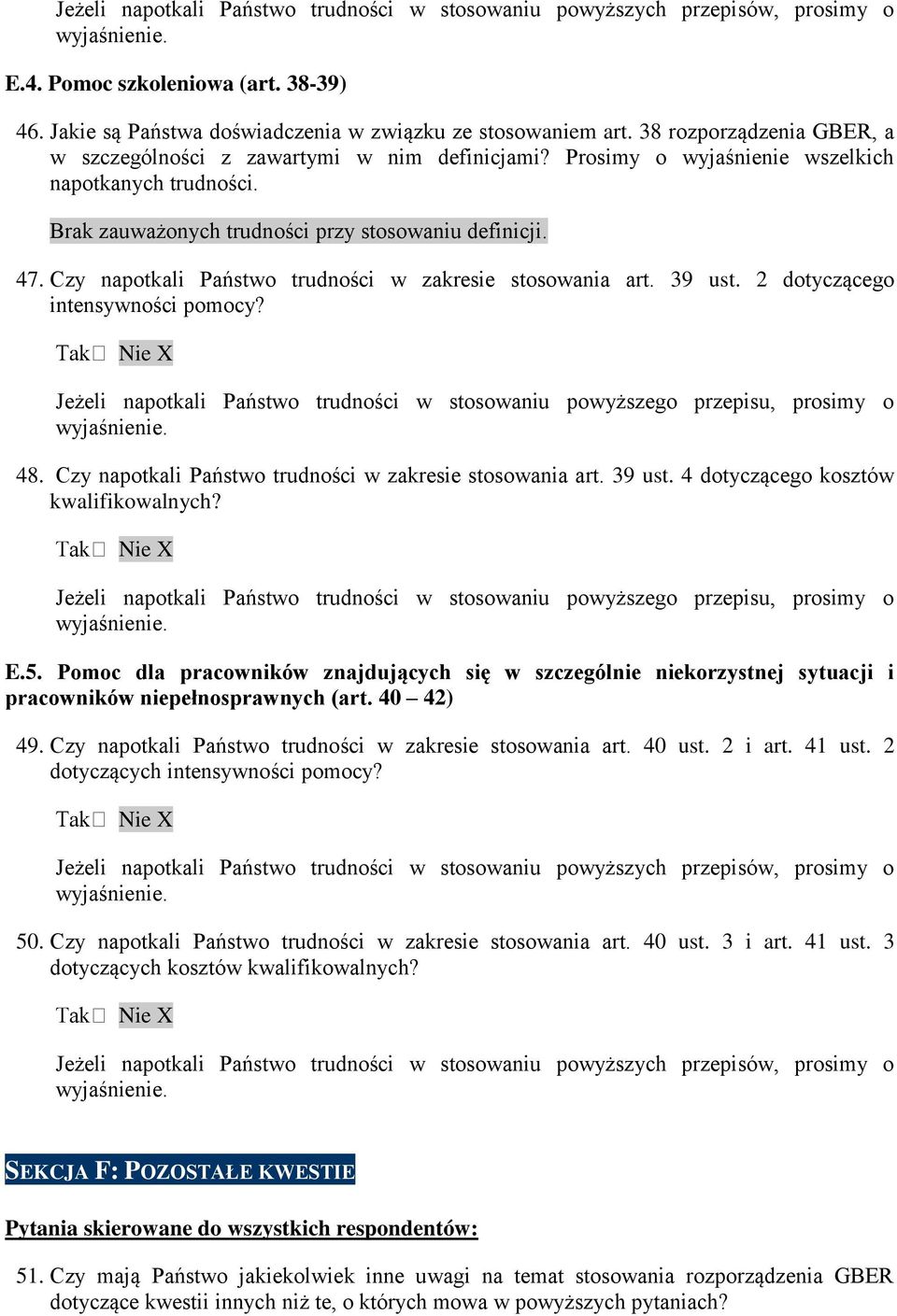 Czy napotkali Państwo trudności w zakresie stosowania art. 39 ust. 2 dotyczącego intensywności pomocy? Jeżeli napotkali Państwo trudności w stosowaniu powyższego przepisu, prosimy o 48.