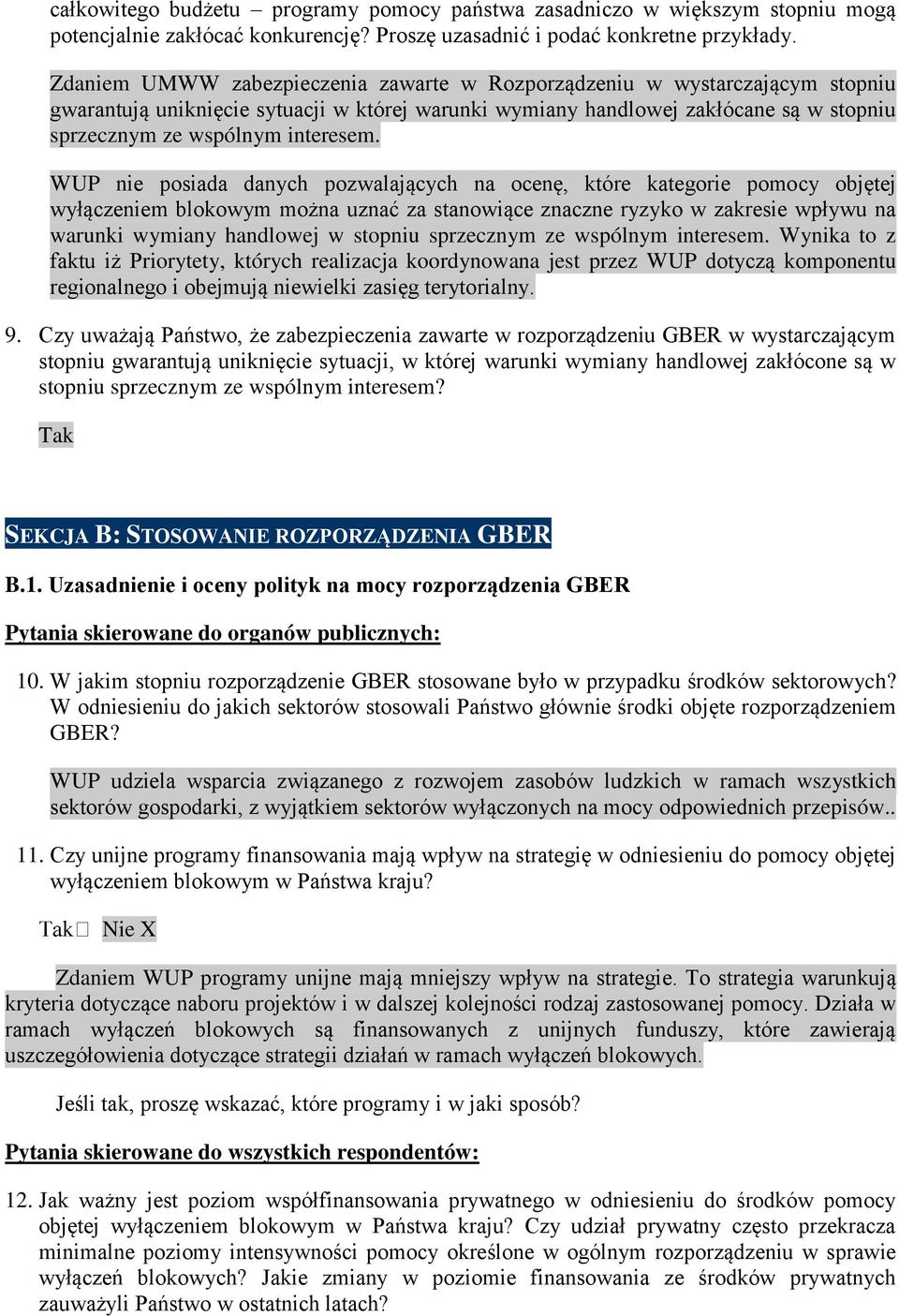 WUP nie posiada danych pozwalających na ocenę, które kategorie pomocy objętej wyłączeniem blokowym można uznać za stanowiące znaczne ryzyko w zakresie wpływu na warunki wymiany handlowej w stopniu