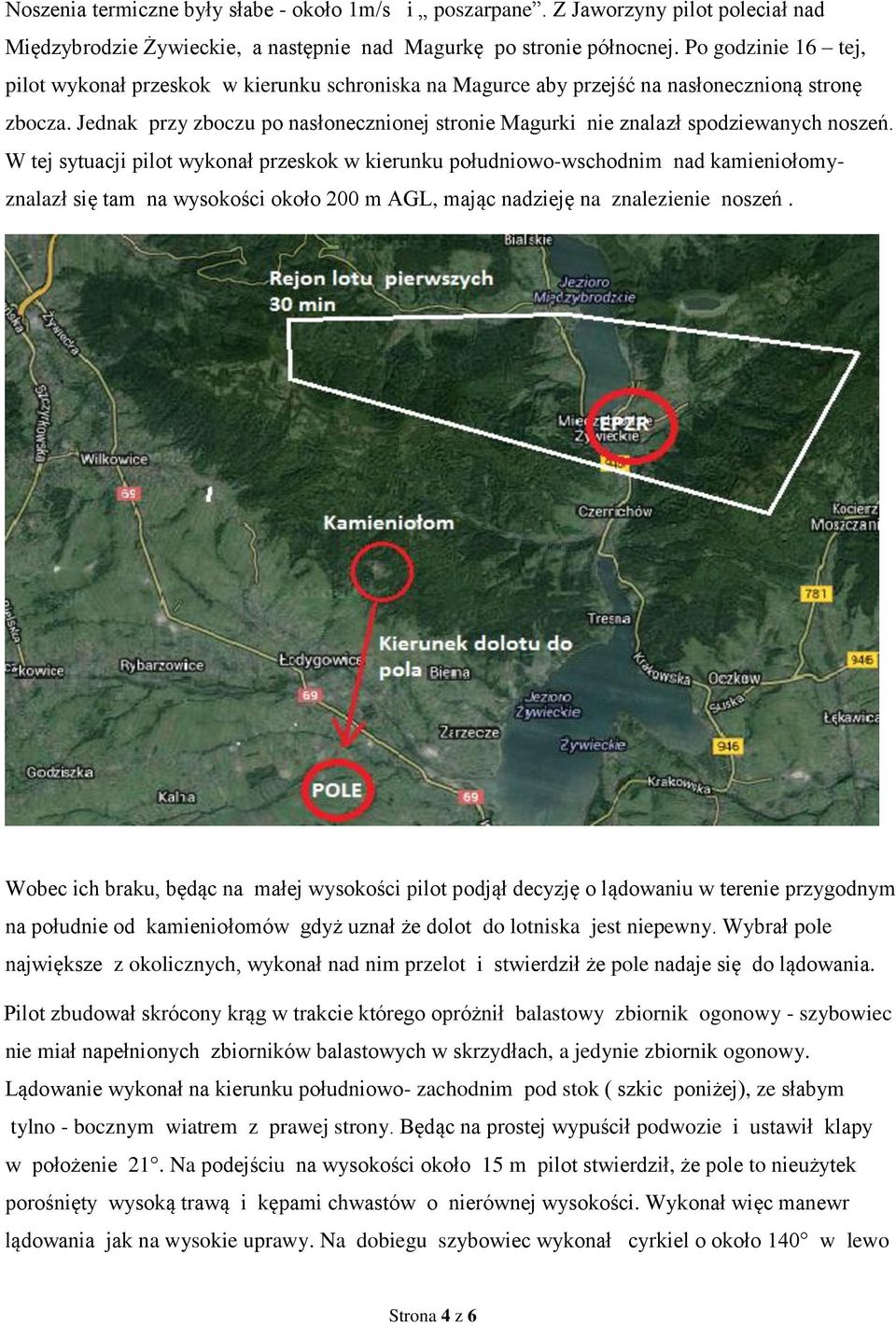 Jednak przy zboczu po nasłonecznionej stronie Magurki nie znalazł spodziewanych noszeń.