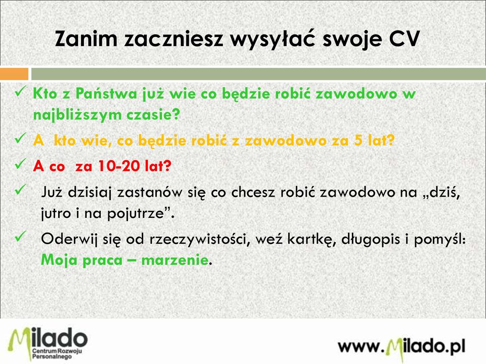 A co za 10-20 lat?