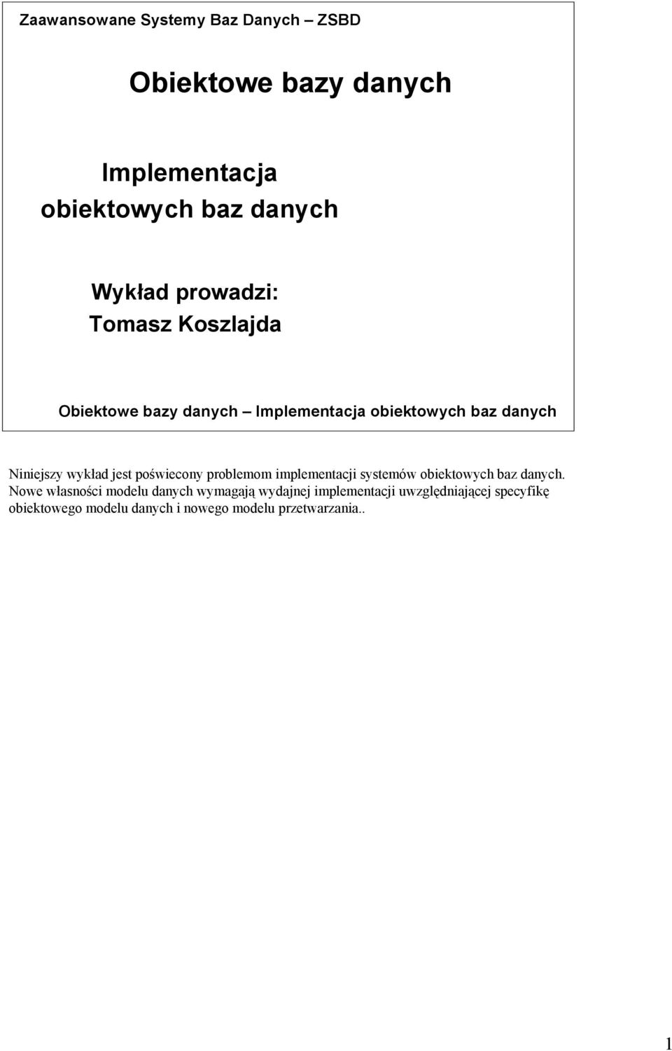 jest poświecony problemom implementacji systemów obiektowych baz danych.