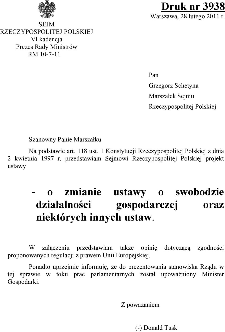 przedstawiam Sejmowi Rzeczypospolitej Polskiej projekt ustawy - o zmianie ustawy o swobodzie działalności gospodarczej oraz niektórych innych ustaw.