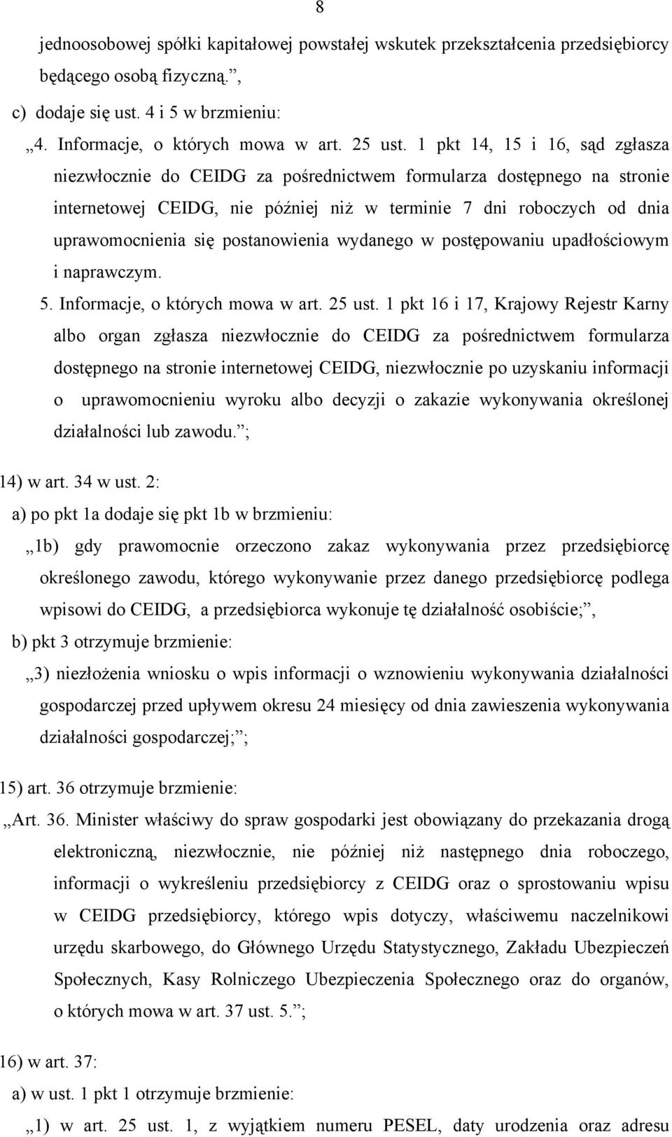 postanowienia wydanego w postępowaniu upadłościowym i naprawczym. 5. Informacje, o których mowa w art. 25 ust.