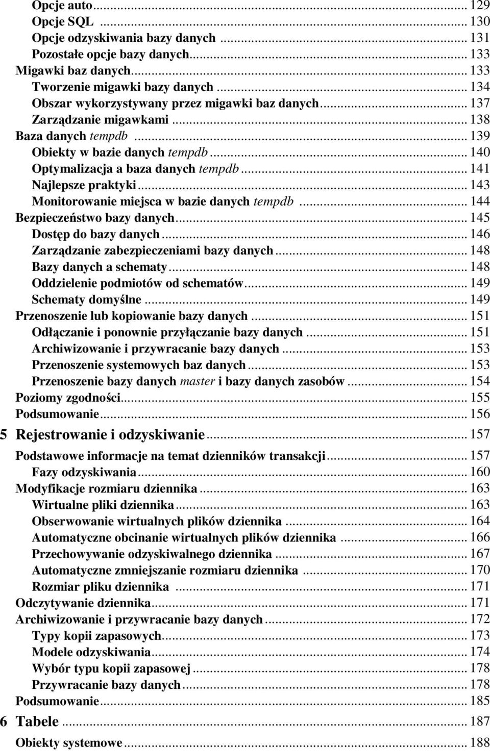 .. 141 Najlepsze praktyki... 143 Monitorowanie miejsca w bazie danych tempdb... 144 Bezpieczeństwo bazy danych... 145 Dostęp do bazy danych... 146 Zarządzanie zabezpieczeniami bazy danych.