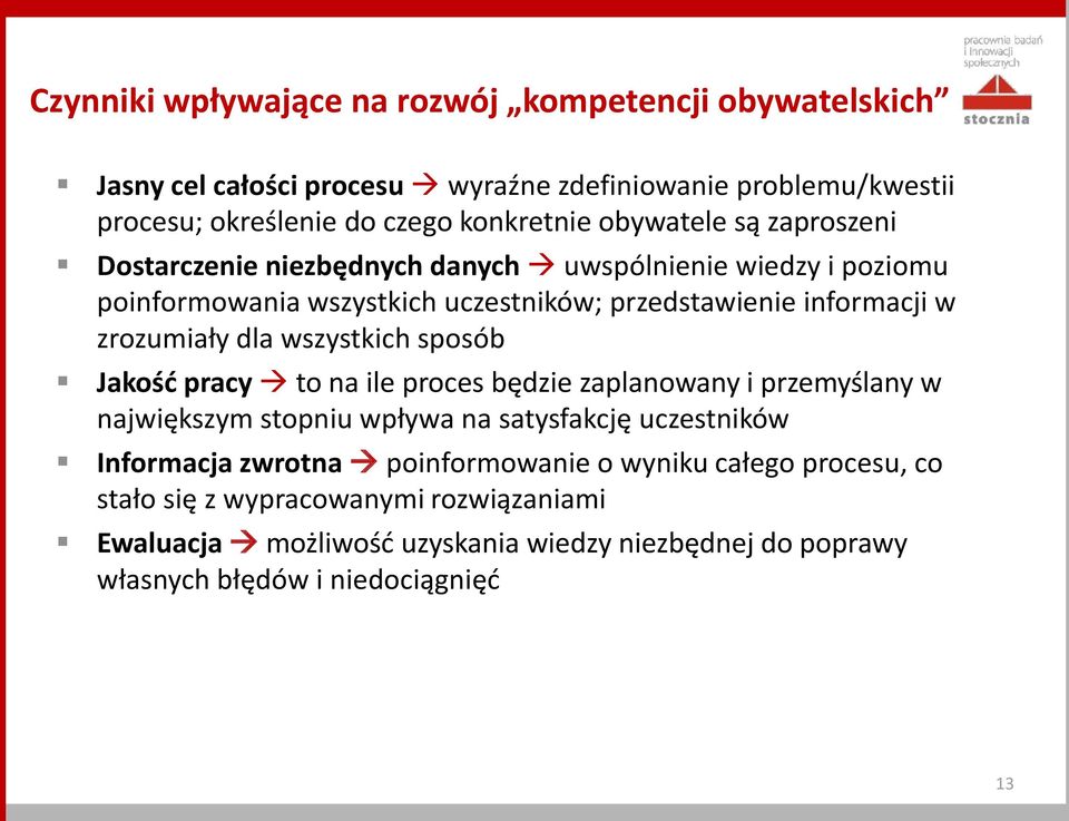 dla wszystkich sposób Jakośd pracy to na ile proces będzie zaplanowany i przemyślany w największym stopniu wpływa na satysfakcję uczestników Informacja zwrotna