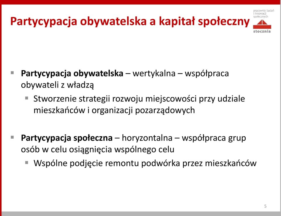 mieszkaoców i organizacji pozarządowych Partycypacja społeczna horyzontalna współpraca