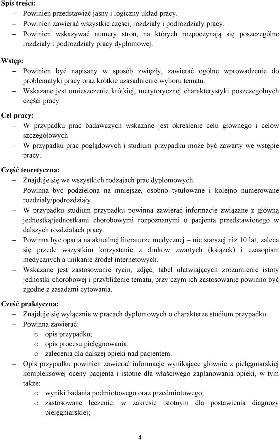 Wstęp: Powinien być napisany w sposób zwięzły, zawierać ogólne wprowadzenie do problematyki pracy oraz krótkie uzasadnienie wyboru tematu.