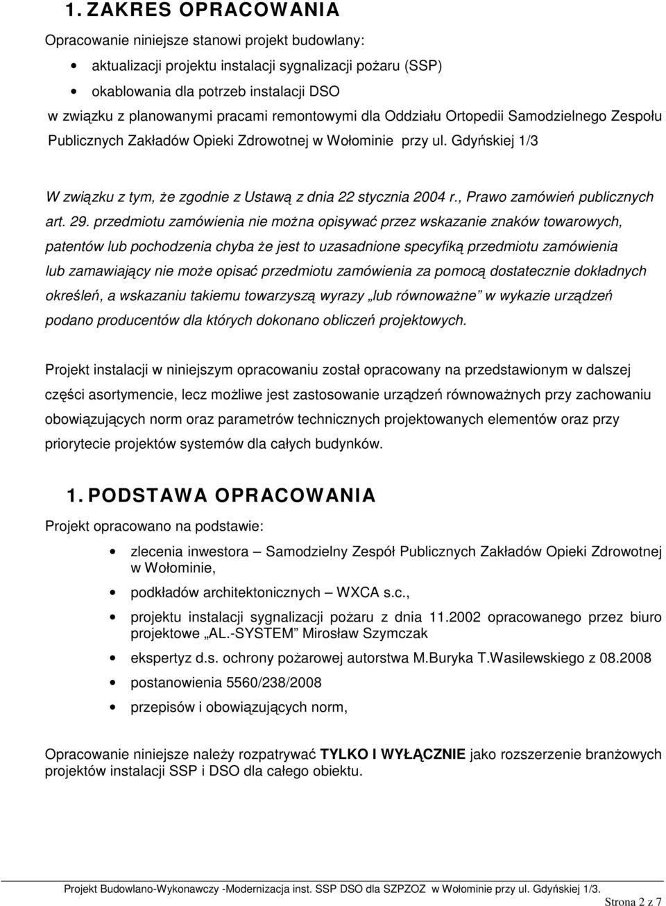 Gdyńskiej 1/3 W związku z tym, Ŝe zgodnie z Ustawą z dnia 22 stycznia 2004 r., Prawo zamówień publicznych art. 29.