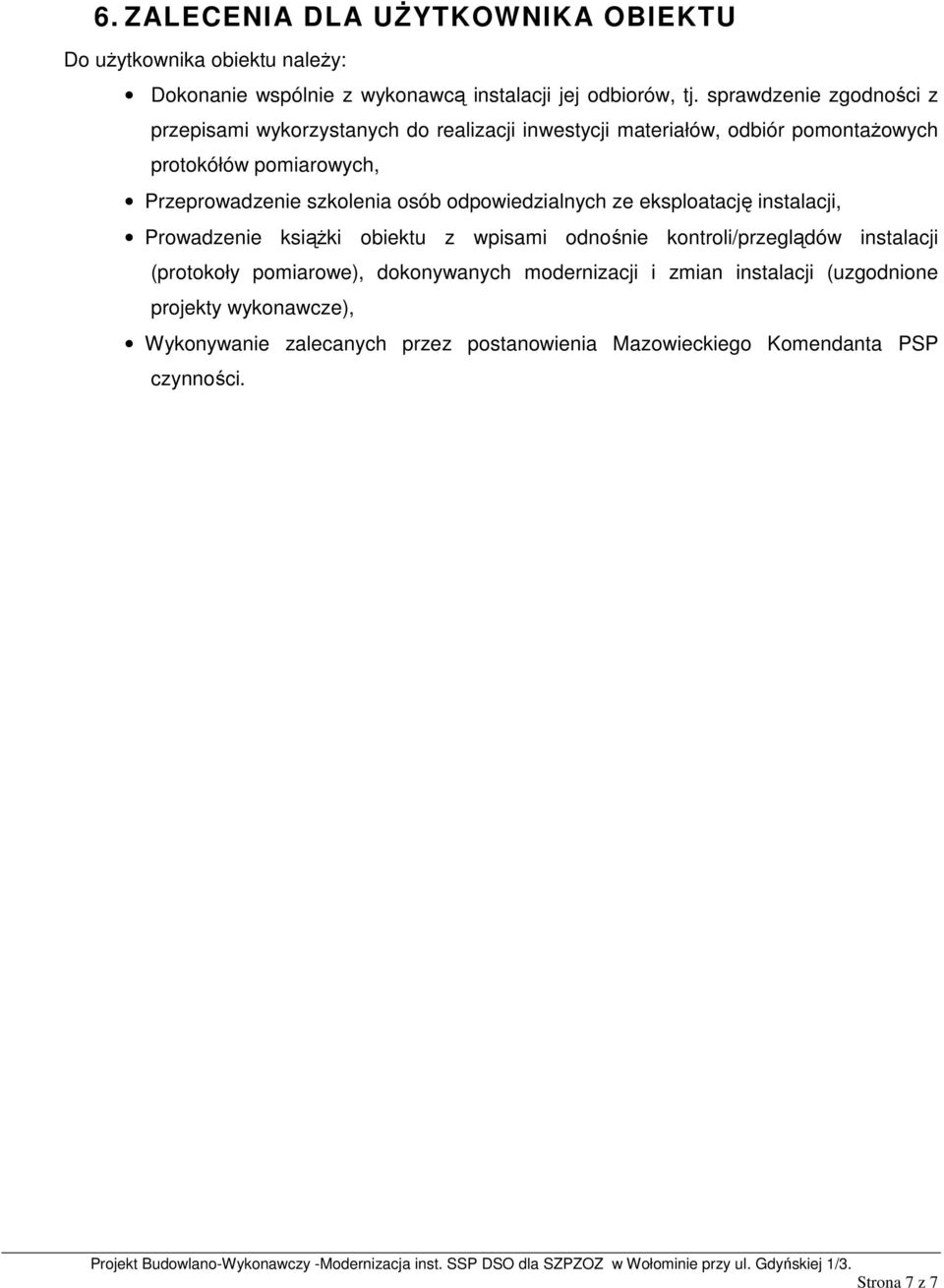 szkolenia osób odpowiedzialnych ze eksploatację instalacji, Prowadzenie ksiąŝki obiektu z wpisami odnośnie kontroli/przeglądów instalacji (protokoły