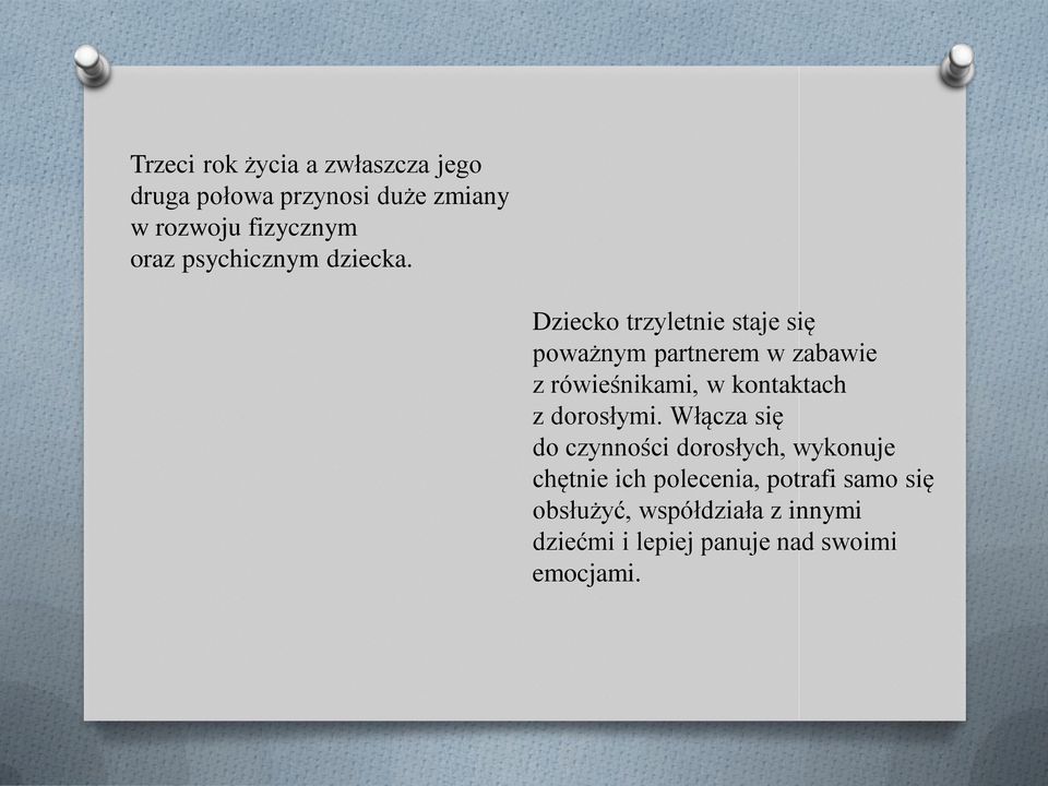 Dziecko trzyletnie staje się poważnym partnerem w zabawie z rówieśnikami, w kontaktach z