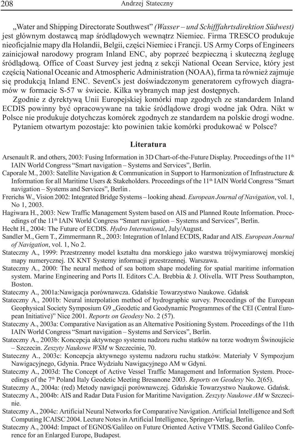 US Ary Corps of Engineers zainicjowa³ narodowy progra Inland ENC, aby poprzeæ bezpieczn¹ i skuteczn¹ eglugê œródl¹dow¹.