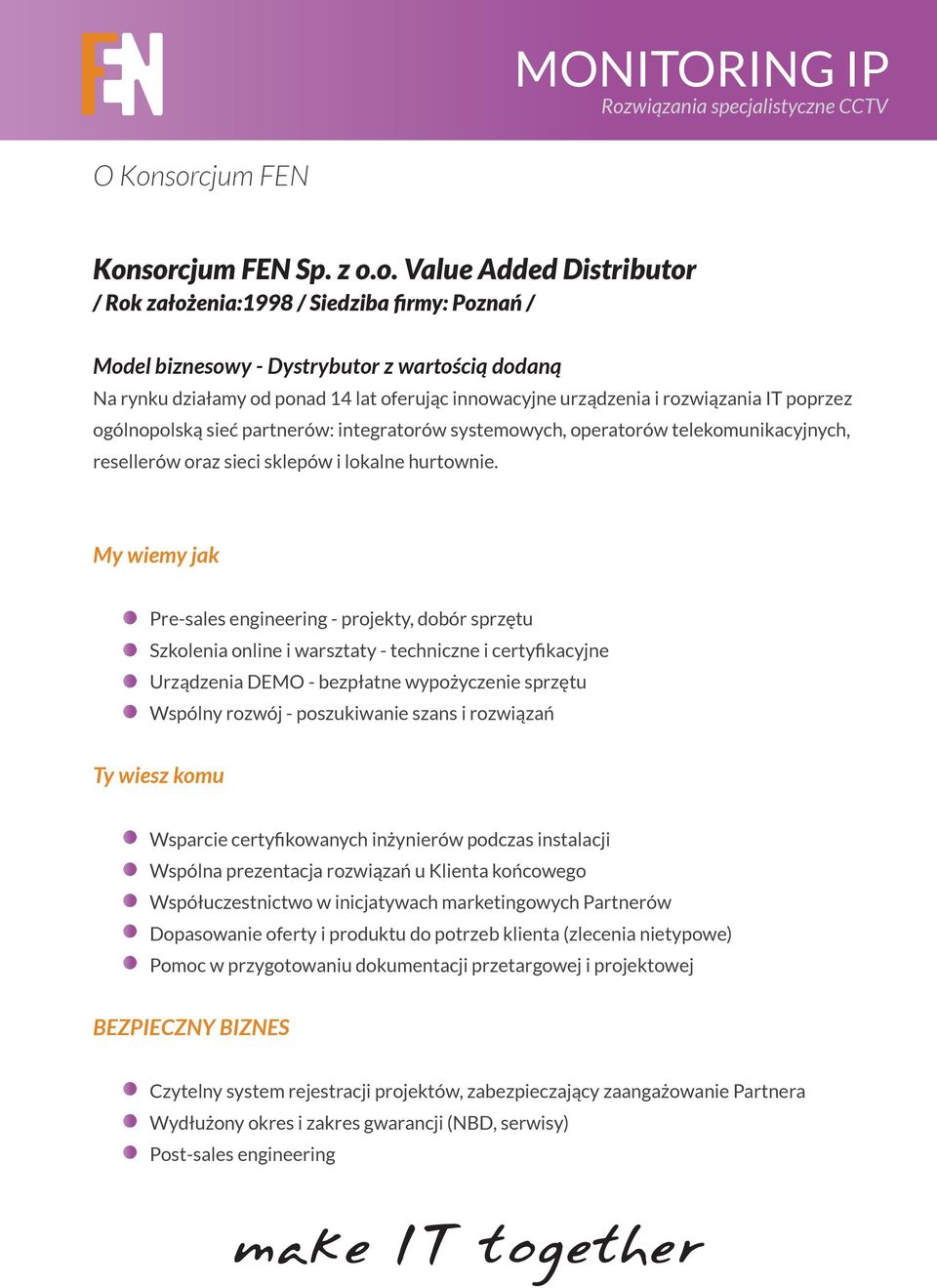 My wiemy jak Pre-sales engineering - projekty, dobór sprzętu Szkolenia online i warsztaty - techniczne i certyfikacyjne Urządzenia DEMO - bezpłatne wypożyczenie sprzętu Wspólny rozwój - poszukiwanie