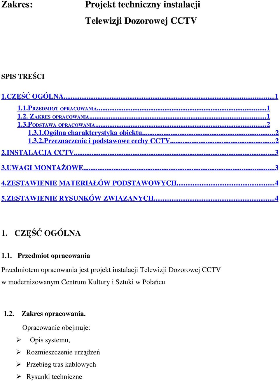 ZESTAWIENIE MATERIAŁÓW PODSTAWOWYCH... 4 5.ZESTAWIENIE RYSUNKÓW ZWIĄZANYCH... 4 1.