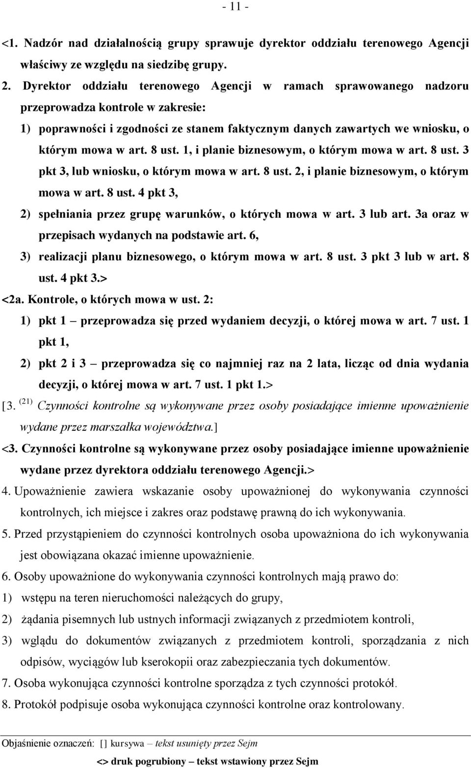 8 ust. 1, i planie biznesowym, o którym mowa w art. 8 ust. 3 pkt 3, lub wniosku, o którym mowa w art. 8 ust. 2, i planie biznesowym, o którym mowa w art. 8 ust. 4 pkt 3, 2) spełniania przez grupę warunków, o których mowa w art.