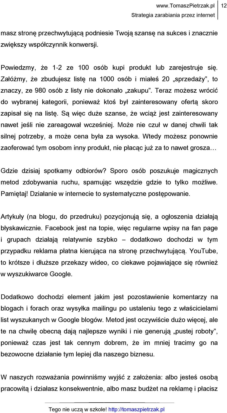 Teraz możesz wrócić do wybranej kategorii, ponieważ ktoś był zainteresowany ofertą skoro zapisał się na listę. Są więc duże szanse, że wciąż jest zainteresowany nawet jeśli nie zareagował wcześniej.