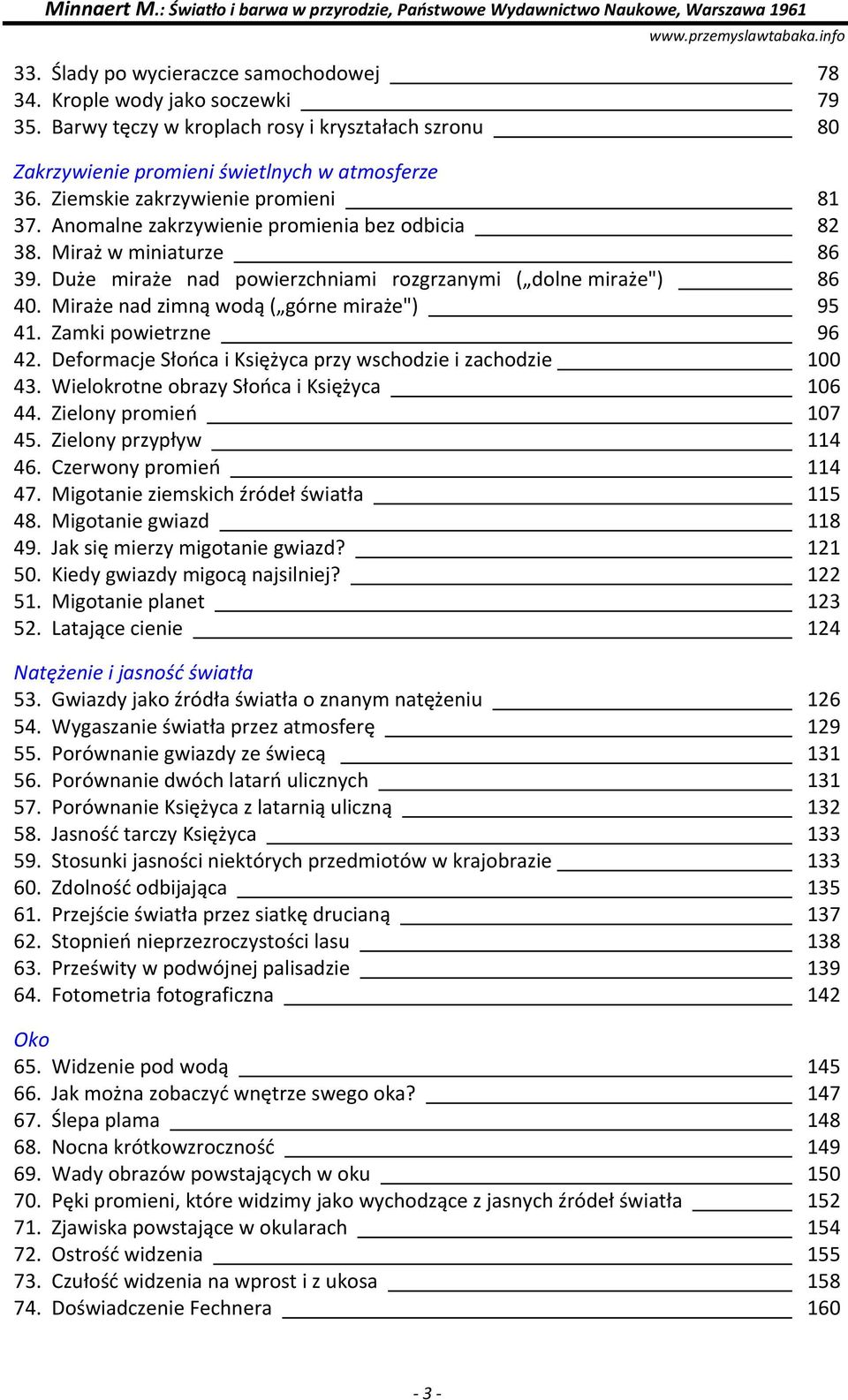 Miraże nad zimną wodą ( górne miraże") 95 41. Zamki powietrzne 96 42. Deformacje Słońca i Księżyca przy wschodzie i zachodzie 100 43. Wielokrotne obrazy Słońca i Księżyca 106 44.