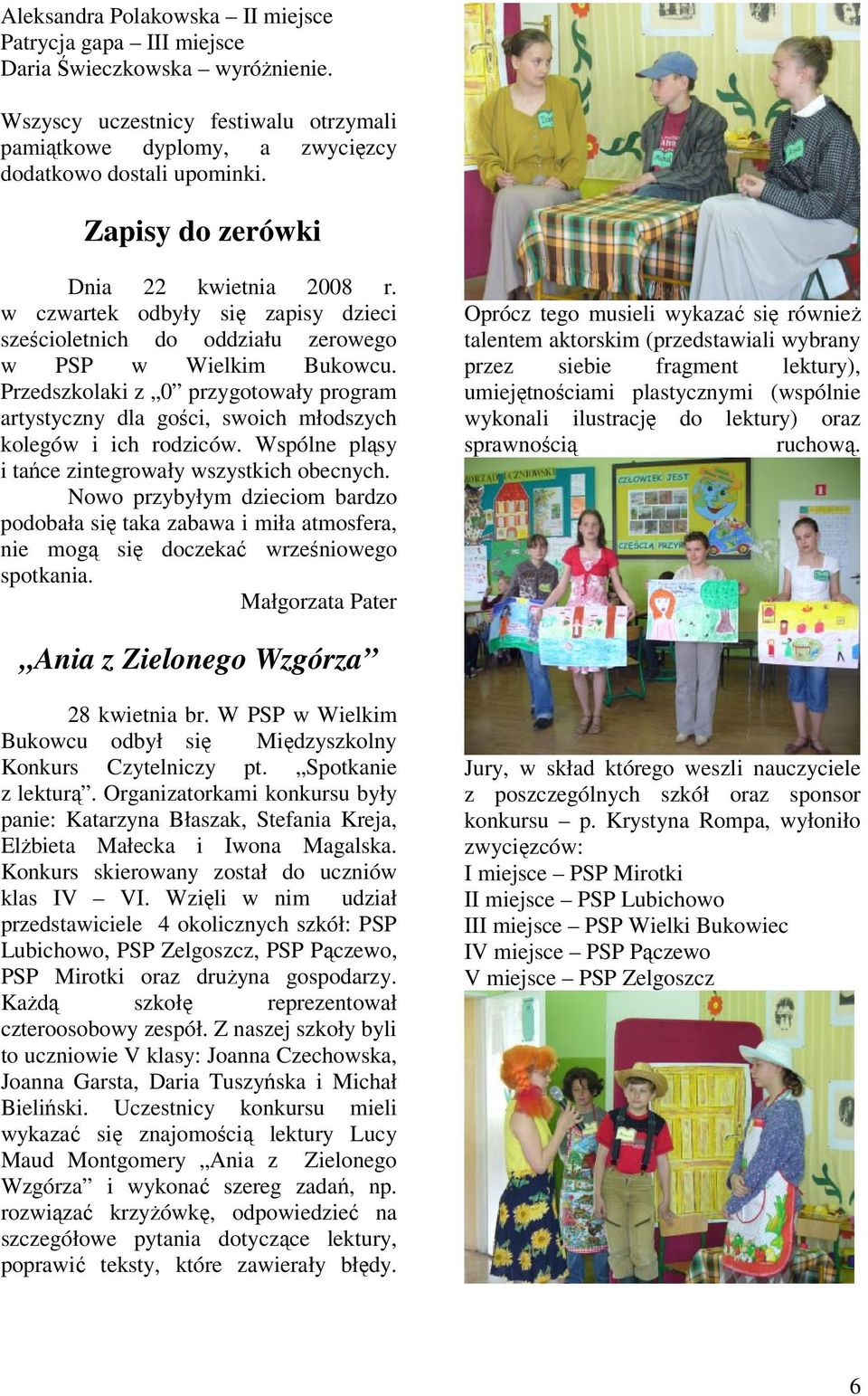Przedszkolaki z 0 przygotowały program artystyczny dla gości, swoich młodszych kolegów i ich rodziców. Wspólne pląsy i tańce zintegrowały wszystkich obecnych.