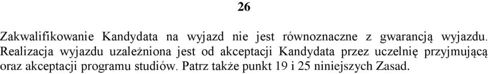 Realizacja wyjazdu uzależniona jest od akceptacji Kandydata
