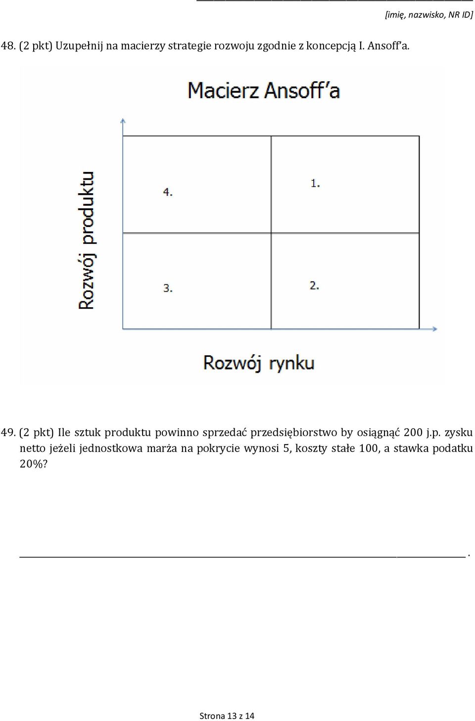 (2 pkt) Ile sztuk produktu powinno sprzedać przedsiębiorstwo by