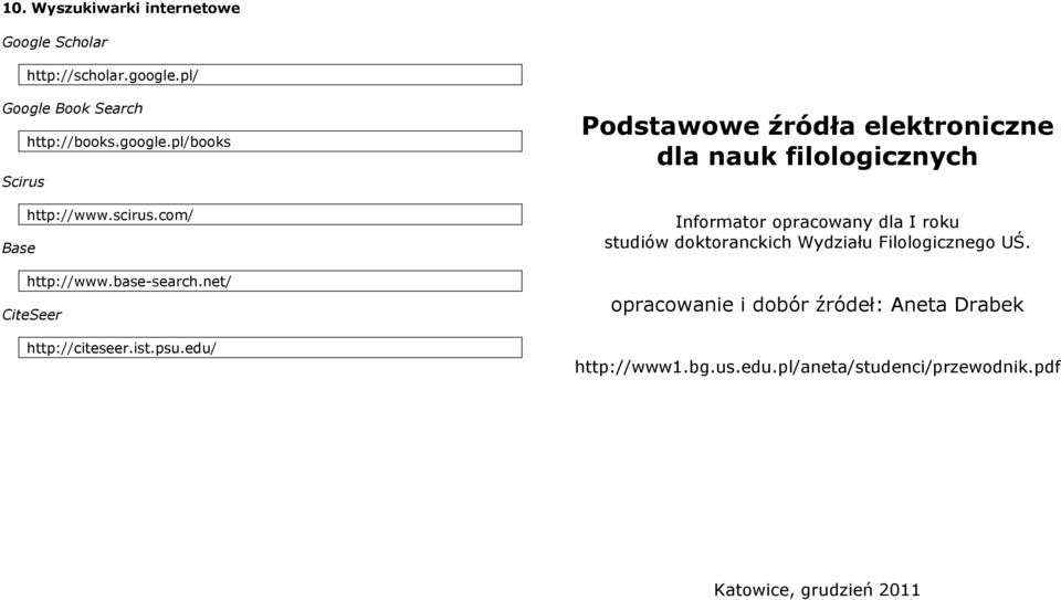 edu/ Podstawowe źródła elektroniczne dla nauk filologicznych Informator opracowany dla I roku studiów doktoranckich