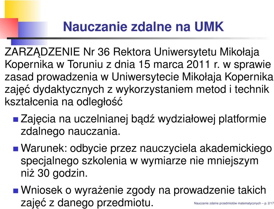 Zajęcia na uczelnianej badź wydziałowej platformie zdalnego nauczania.