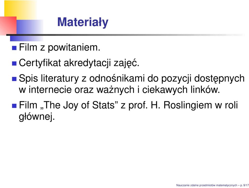 oraz ważnych i ciekawych linków. Film The Joy of Stats z prof. H.