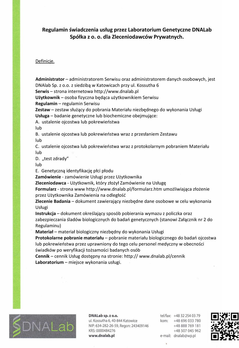 pl Użytkownik osoba fizyczna będąca użytkownikiem Serwisu Regulamin regulamin Serwisu Zestaw zestaw służący do pobrania Materiału niezbędnego do wykonania Usługi Usługa badanie genetyczne