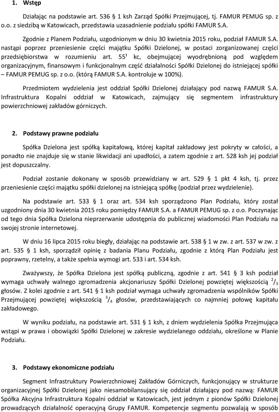 55¹ kc, obejmującej wyodrębnioną pod względem organizacyjnym, finansowym i funkcjonalnym część działalności Spółki Dzielonej do istniejącej spółki FAMUR PEMUG sp. z o.o. (którą FAMUR S.A. kontroluje w 100%).