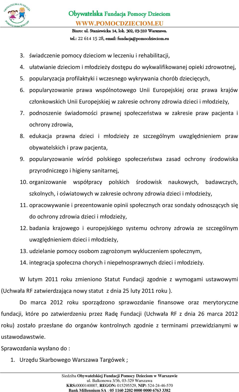 popularyzowanie prawa wspólnotowego Unii Europejskiej oraz prawa krajów członkowskich Unii Europejskiej w zakresie ochrony zdrowia dzieci i młodzieży, 7.