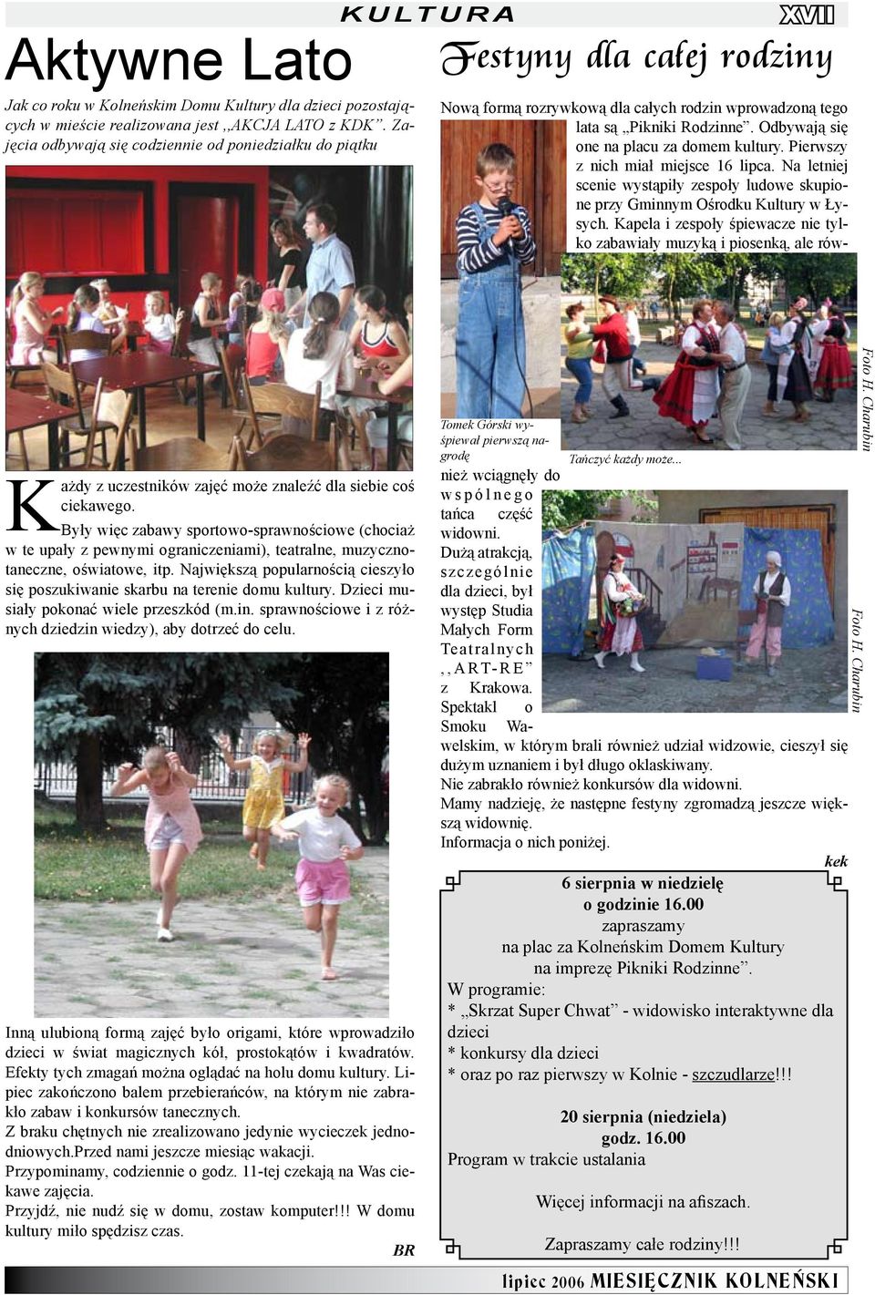 04 i 07 czerwca 2014 - spotkania autorskie w Klubie Polskim Ogniwo 09 padziernika 2014 - singiel Blues na drug stron wszed do Purpurowe Gniazdo odwiedzio uczniw SP w Bargowie Kocielnym i w Kroszewie. Malachitowy las: Czubek-recenzja Czytam Dla Przyjemnoci