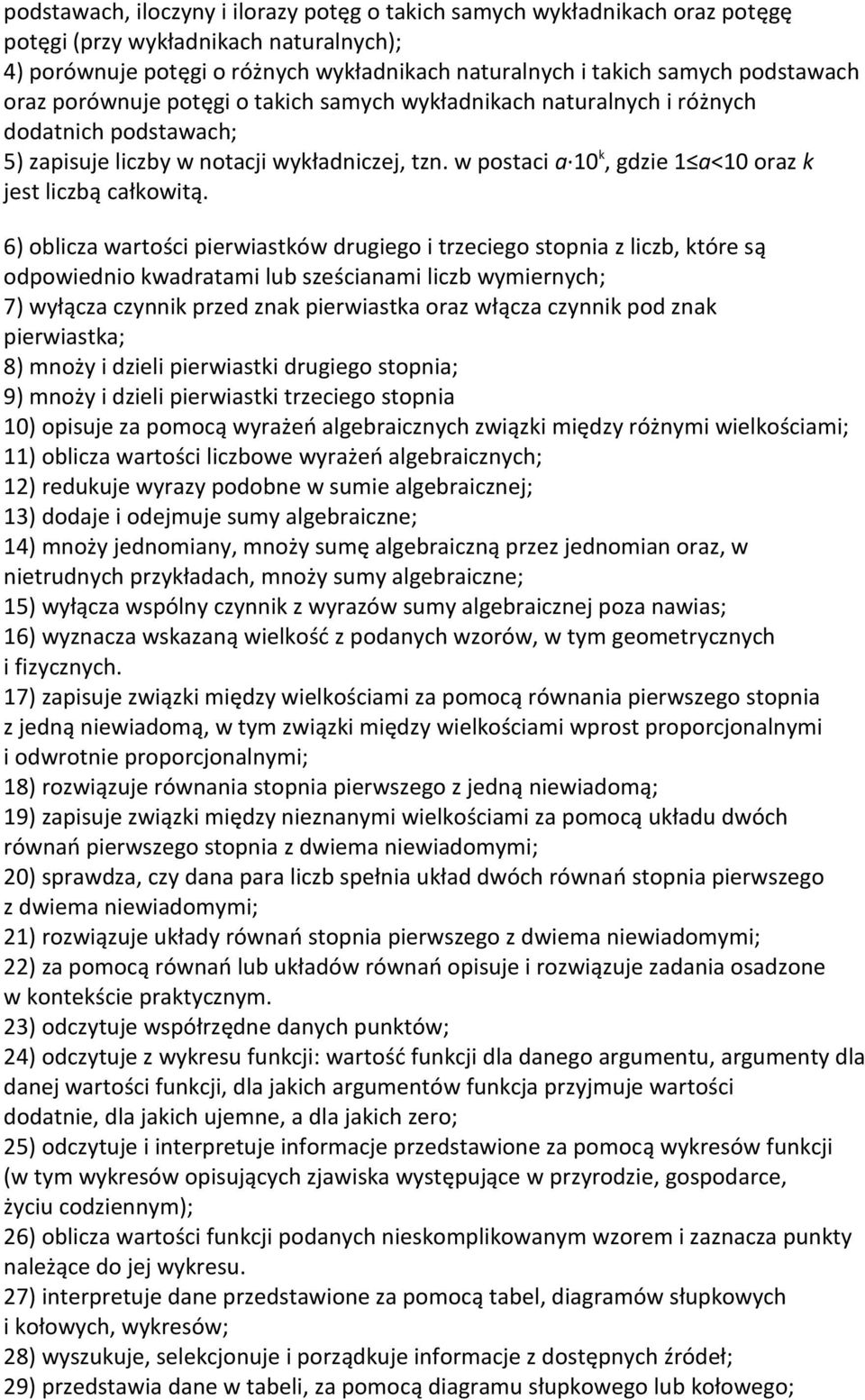 w postaci a 10 k, gdzie 1 a<10 oraz k jest liczbą całkowitą.