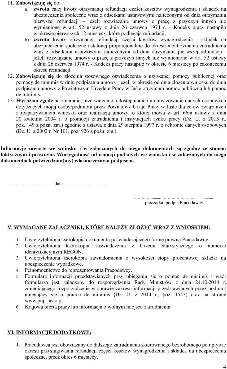 - Kodeks pracy nastąpiło w okresie pierwszych 12 miesięcy, które podlegają refundacji, b) zwrotu kwoty otrzymanej refundacji części kosztów wynagrodzenia i składek na ubezpieczenia społeczne