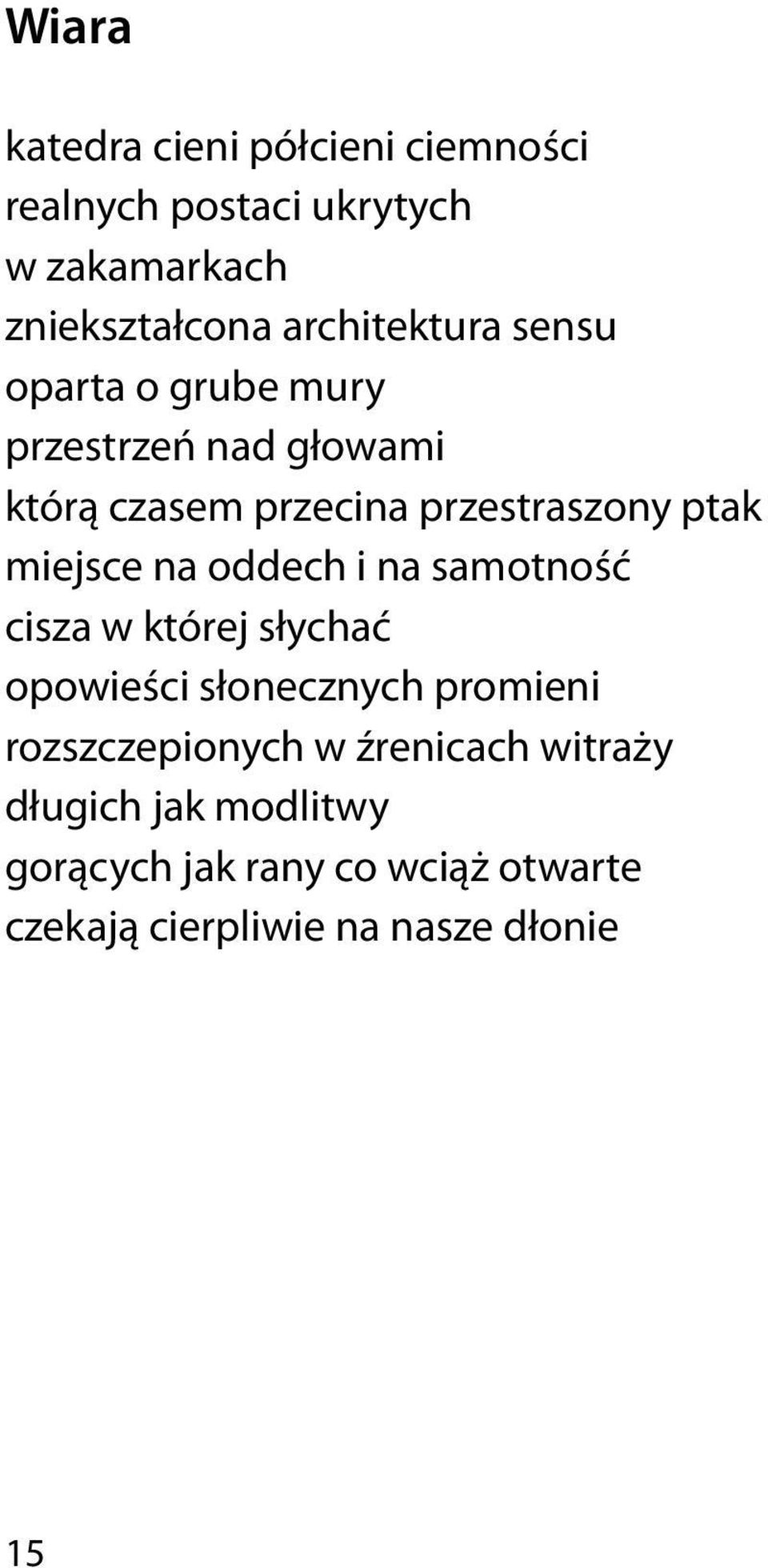 miejsce na oddech i na samotność cisza w której słychać opowieści słonecznych promieni rozszczepionych