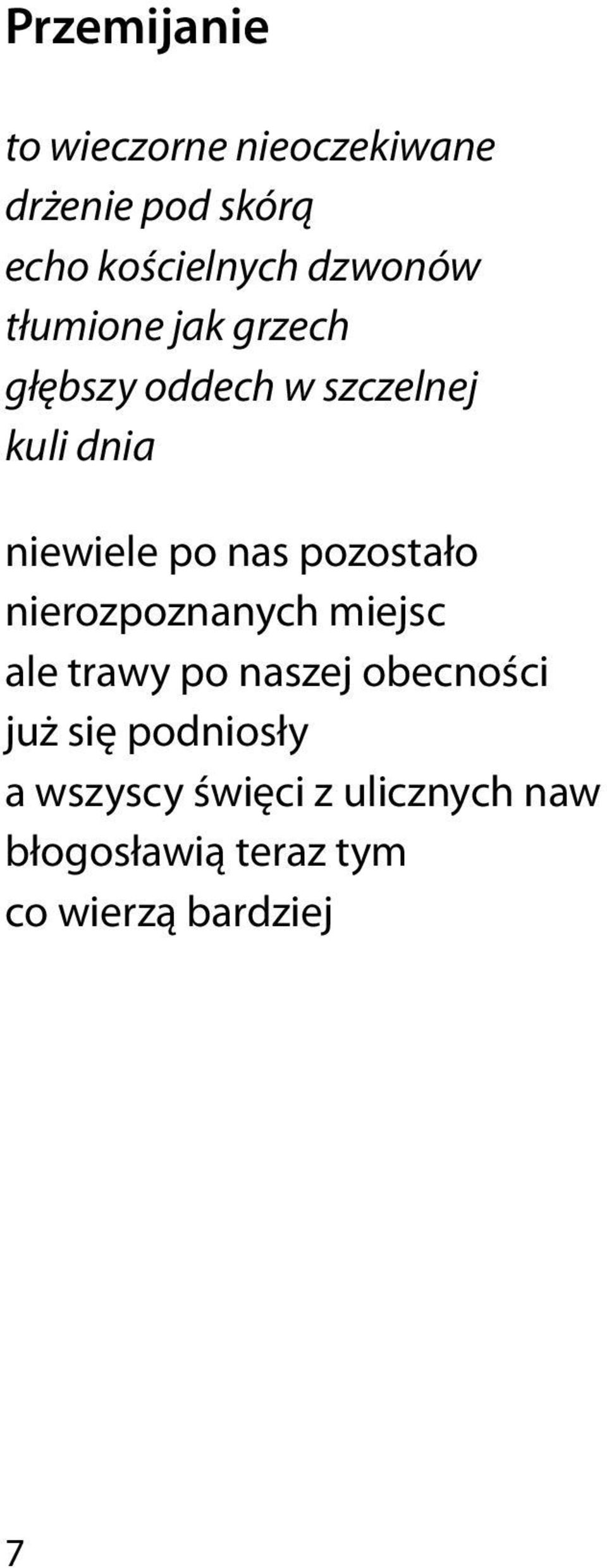 nas pozostało nierozpoznanych miejsc ale trawy po naszej obecności już się