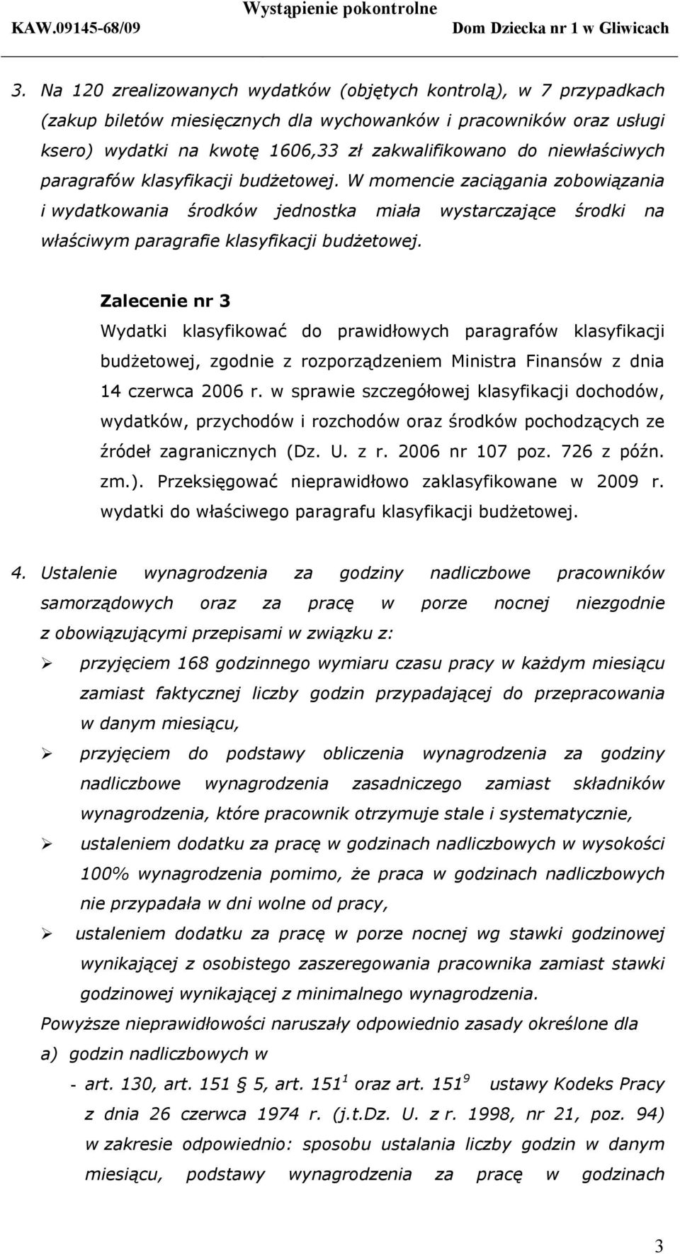 Zalecenie nr 3 Wydatki klasyfikować do prawidłowych paragrafów klasyfikacji budżetowej, zgodnie z rozporządzeniem Ministra Finansów z dnia 14 czerwca 2006 r.