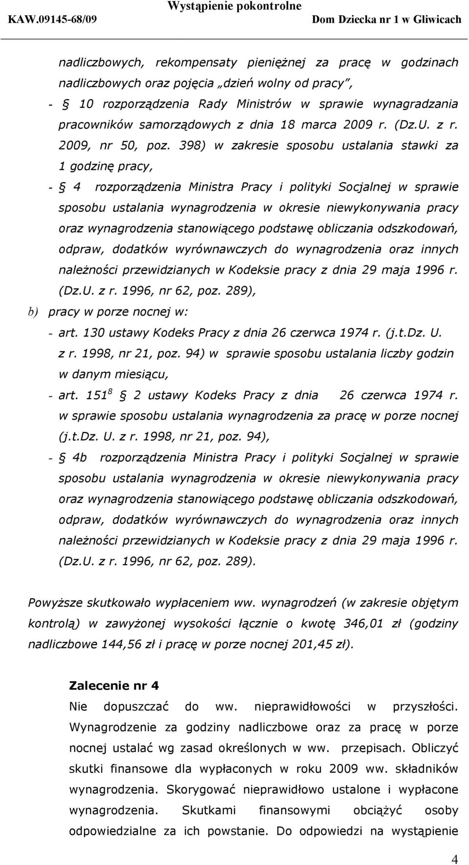 398) w zakresie sposobu ustalania stawki za 1 godzinę pracy, - 4 rozporządzenia Ministra Pracy i polityki Socjalnej w sprawie sposobu ustalania wynagrodzenia w okresie niewykonywania pracy oraz