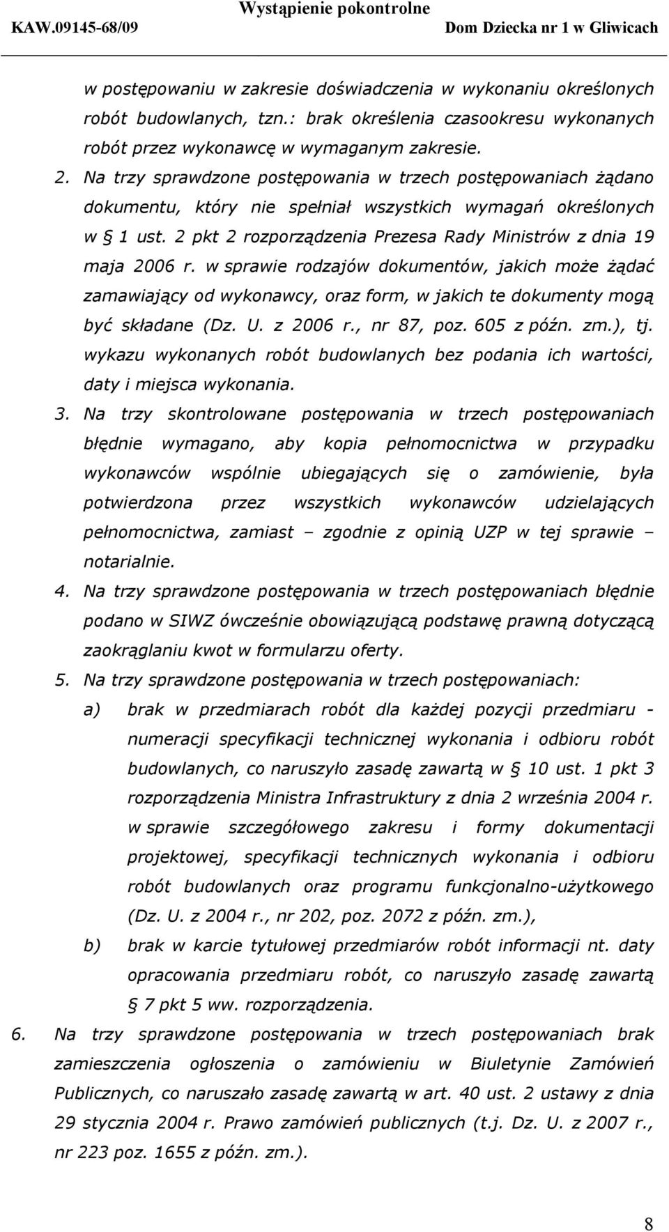 2 pkt 2 rozporządzenia Prezesa Rady Ministrów z dnia 19 maja 2006 r. w sprawie rodzajów dokumentów, jakich może żądać zamawiający od wykonawcy, oraz form, w jakich te dokumenty mogą być składane (Dz.