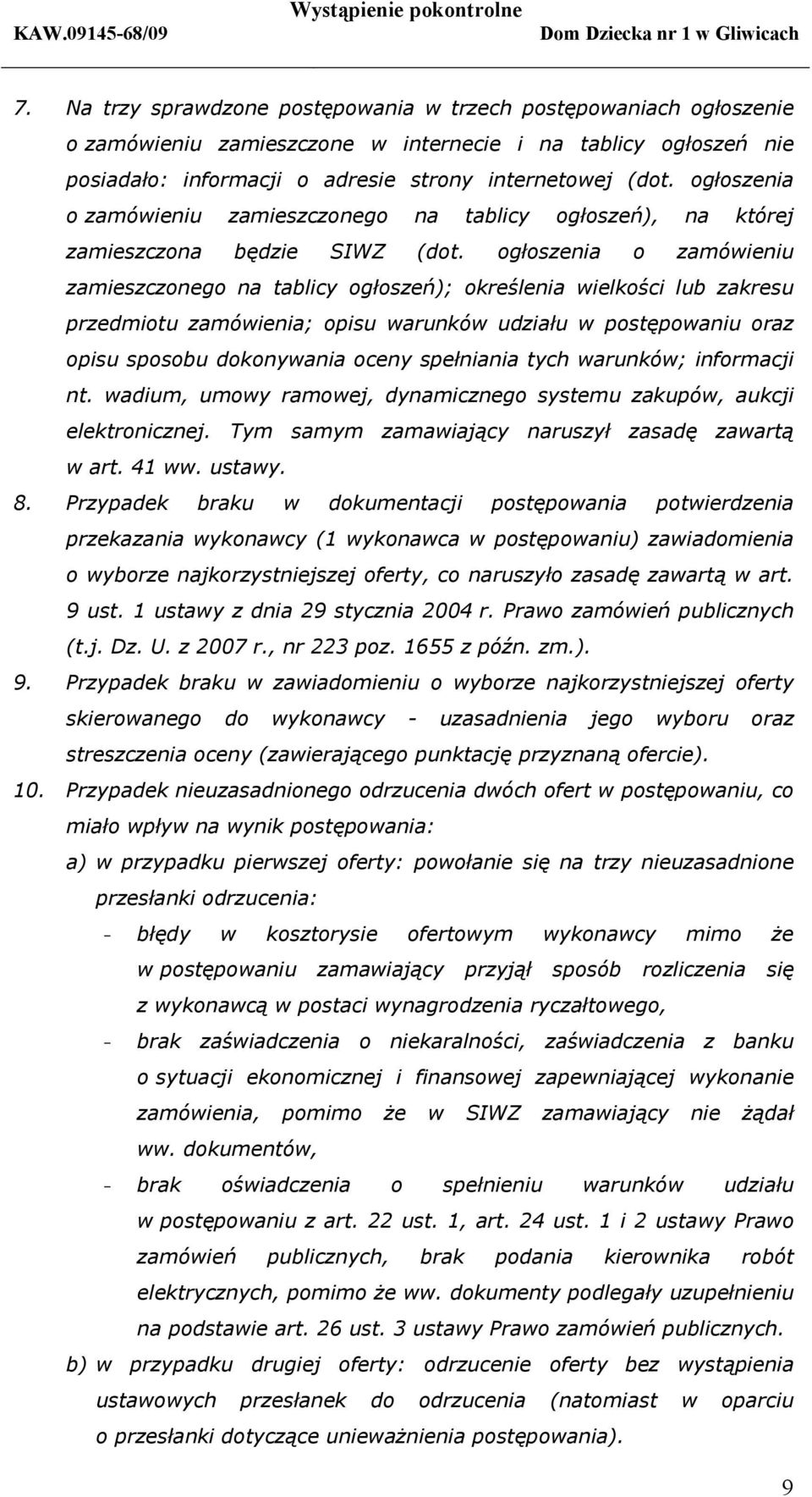 ogłoszenia o zamówieniu zamieszczonego na tablicy ogłoszeń); określenia wielkości lub zakresu przedmiotu zamówienia; opisu warunków udziału w postępowaniu oraz opisu sposobu dokonywania oceny