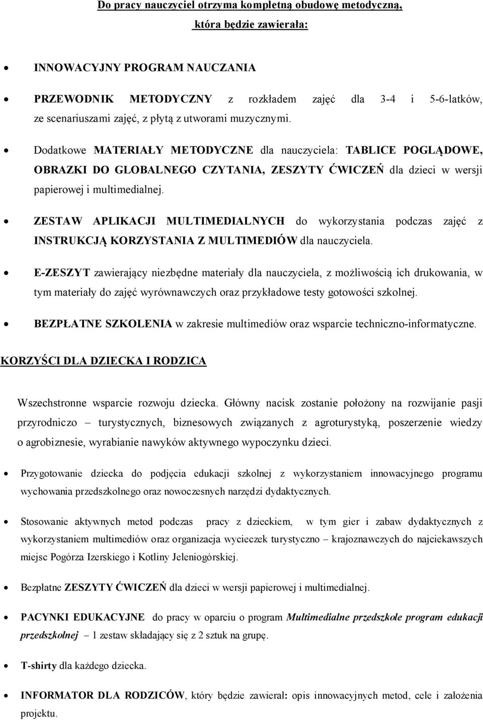 ZESTAW APLIKACJI MULTIMEDIALNYCH do wykorzystania podczas zajęć z INSTRUKCJĄ KORZYSTANIA Z MULTIMEDIÓW dla nauczyciela.