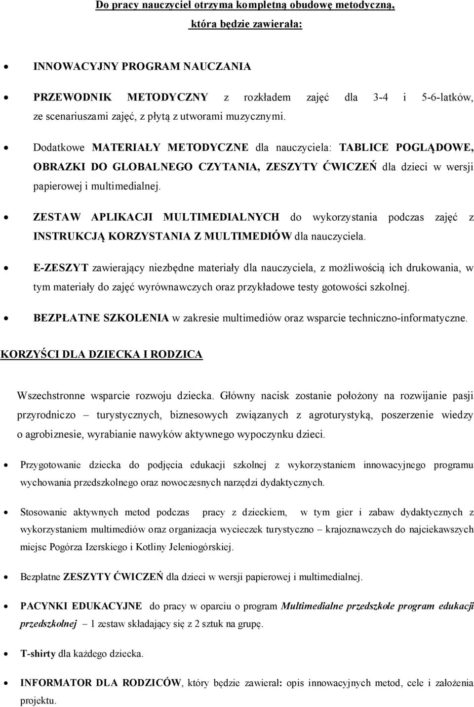 ZESTAW APLIKACJI MULTIMEDIALNYCH do wykorzystania podczas zajęć z INSTRUKCJĄ KORZYSTANIA Z MULTIMEDIÓW dla nauczyciela.