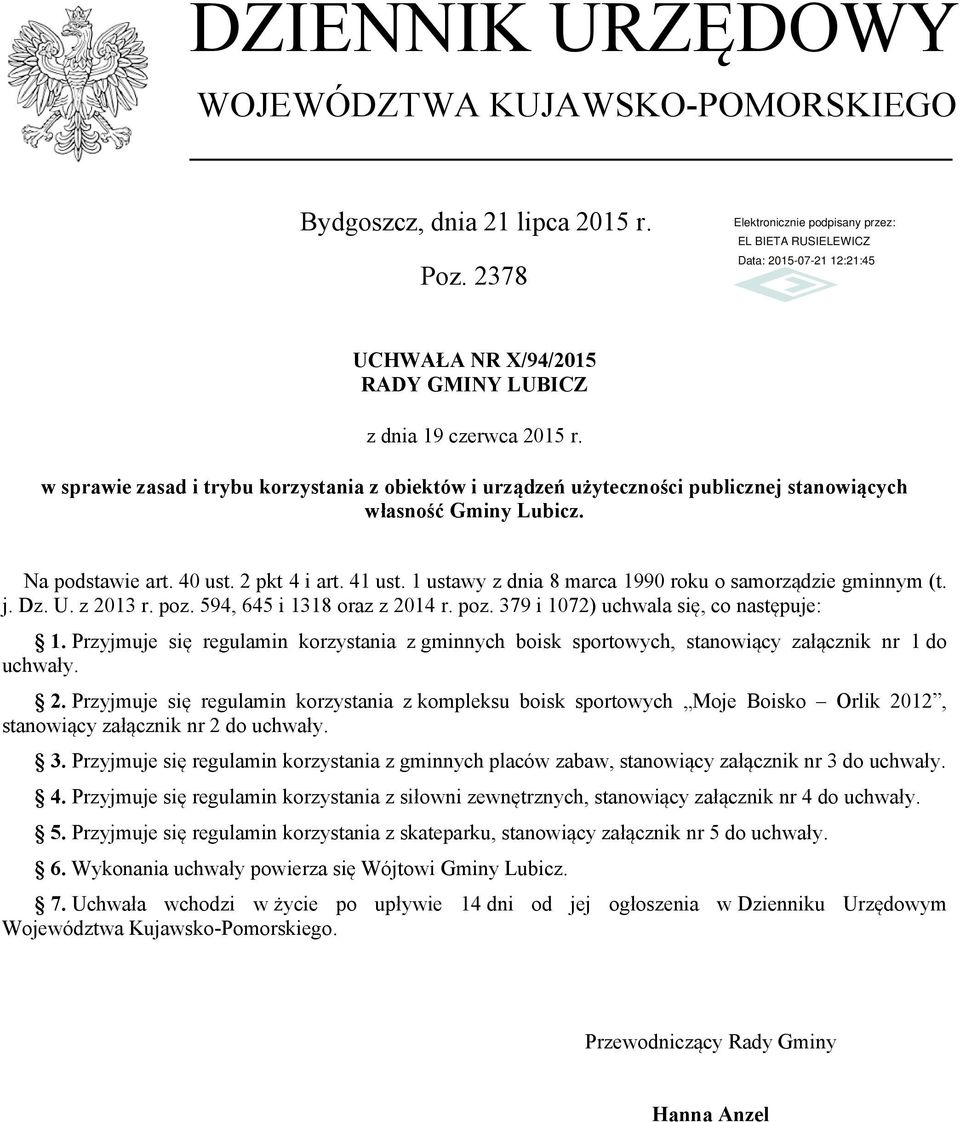 2 pkt 4 i art. 41 ust. 1 ustawy z dnia 8 marca 1990 roku o samorządzie gminnym (t. j. Dz. U. z 2013 r. poz. 594, 645 i 1318 oraz z 2014 r. poz. 379 i 1072) uchwala się, co następuje: 1.