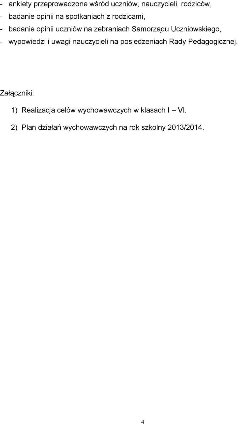 wypowiedzi i uwagi nauczycieli na posiedzeniach Rady Pedagogicznej.