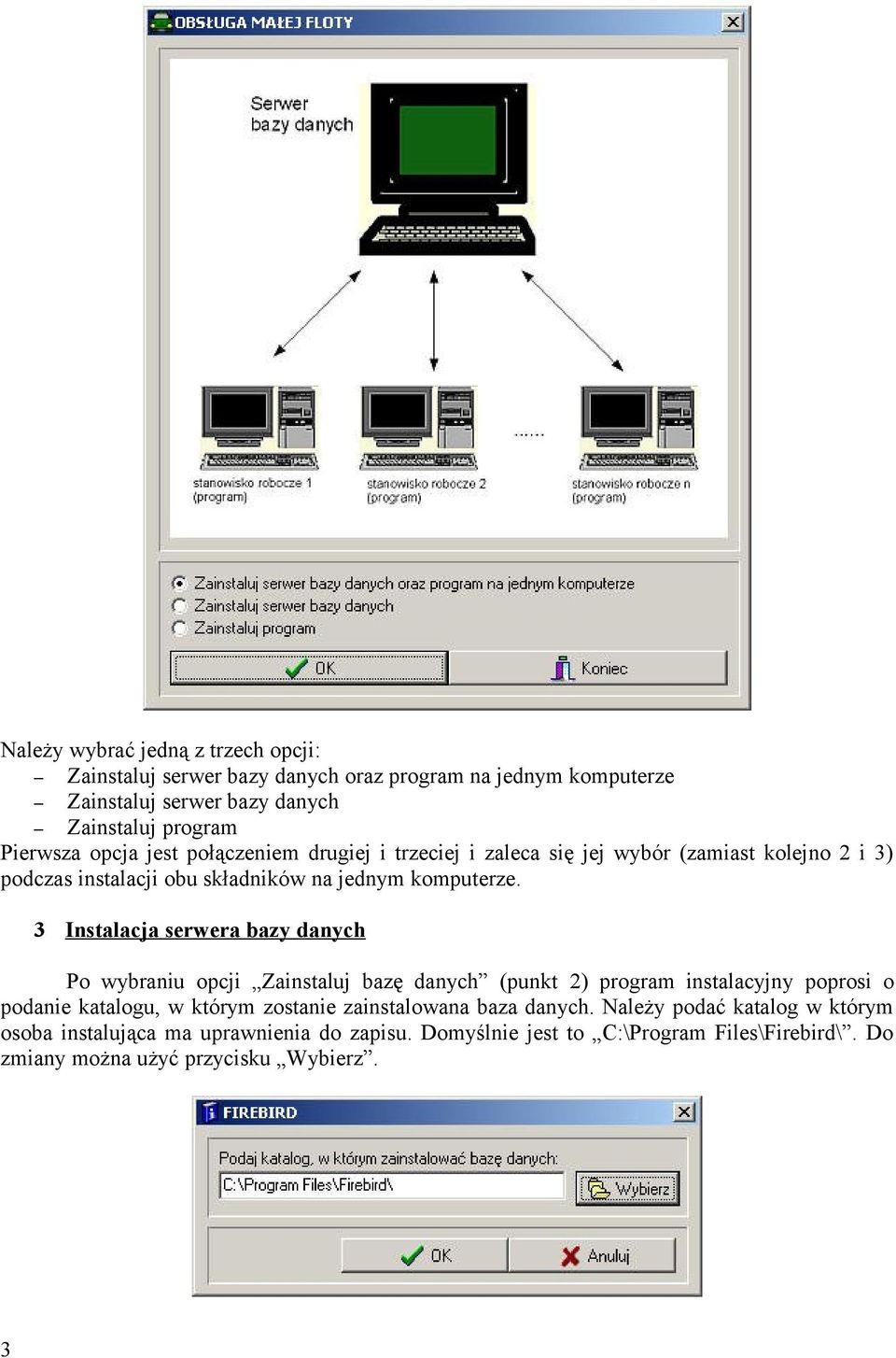 3 Instalacja serwera bazy danych Po wybraniu opcji Zainstaluj bazę danych (punkt 2) program instalacyjny poprosi o podanie katalogu, w którym zostanie