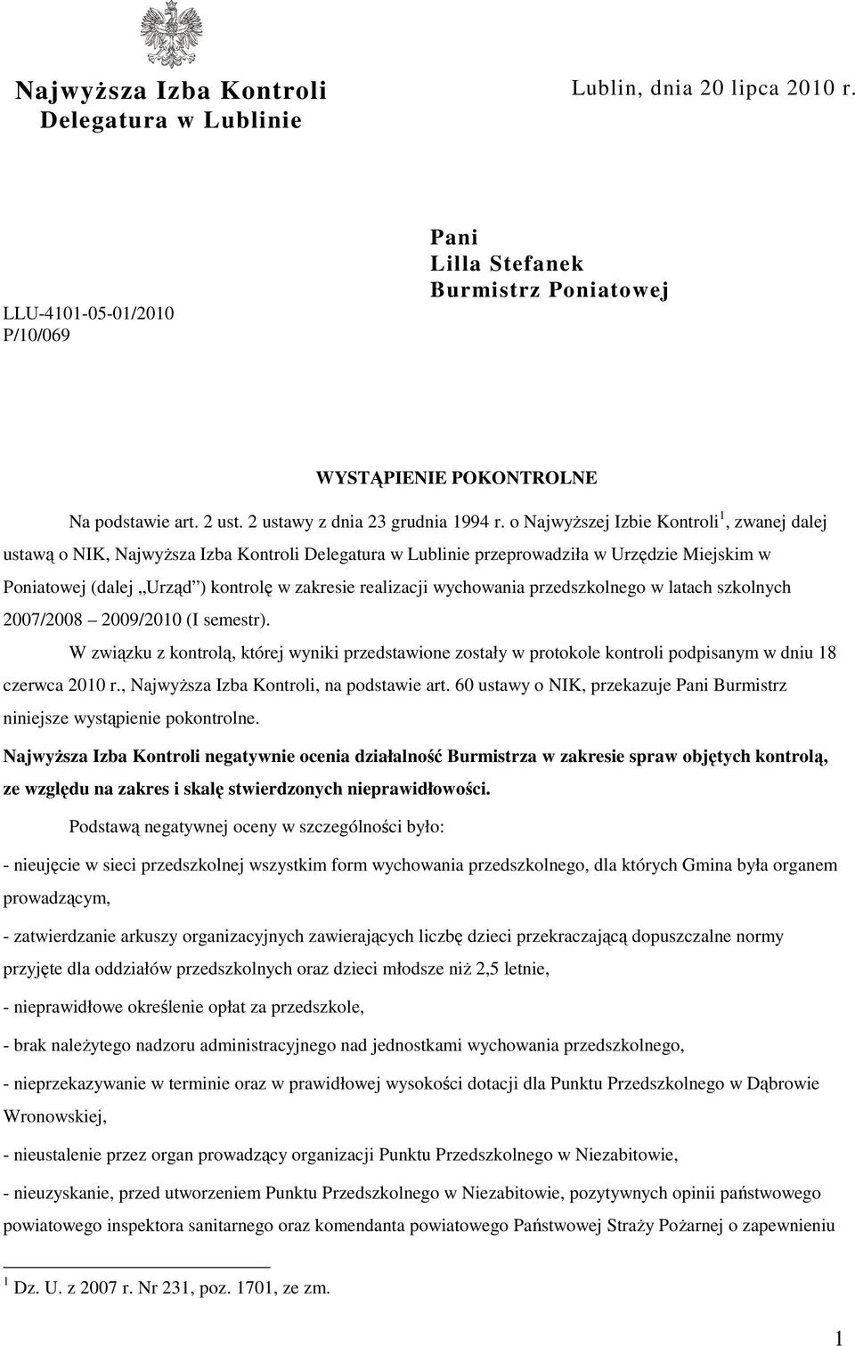 o Najwyższej Izbie Kontroli 1, zwanej dalej ustawą o NIK, Najwyższa Izba Kontroli Delegatura w Lublinie przeprowadziła w Urzędzie Miejskim w Poniatowej (dalej Urząd ) kontrolę w zakresie realizacji