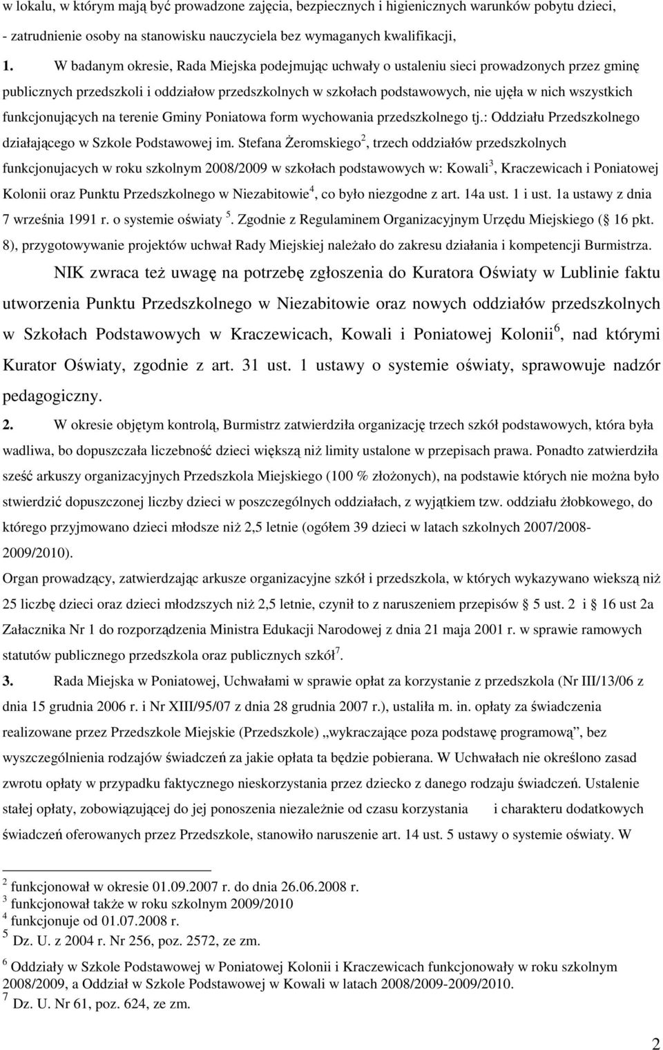 funkcjonujących na terenie Gminy Poniatowa form wychowania przedszkolnego tj.: Oddziału Przedszkolnego działającego w Szkole Podstawowej im.