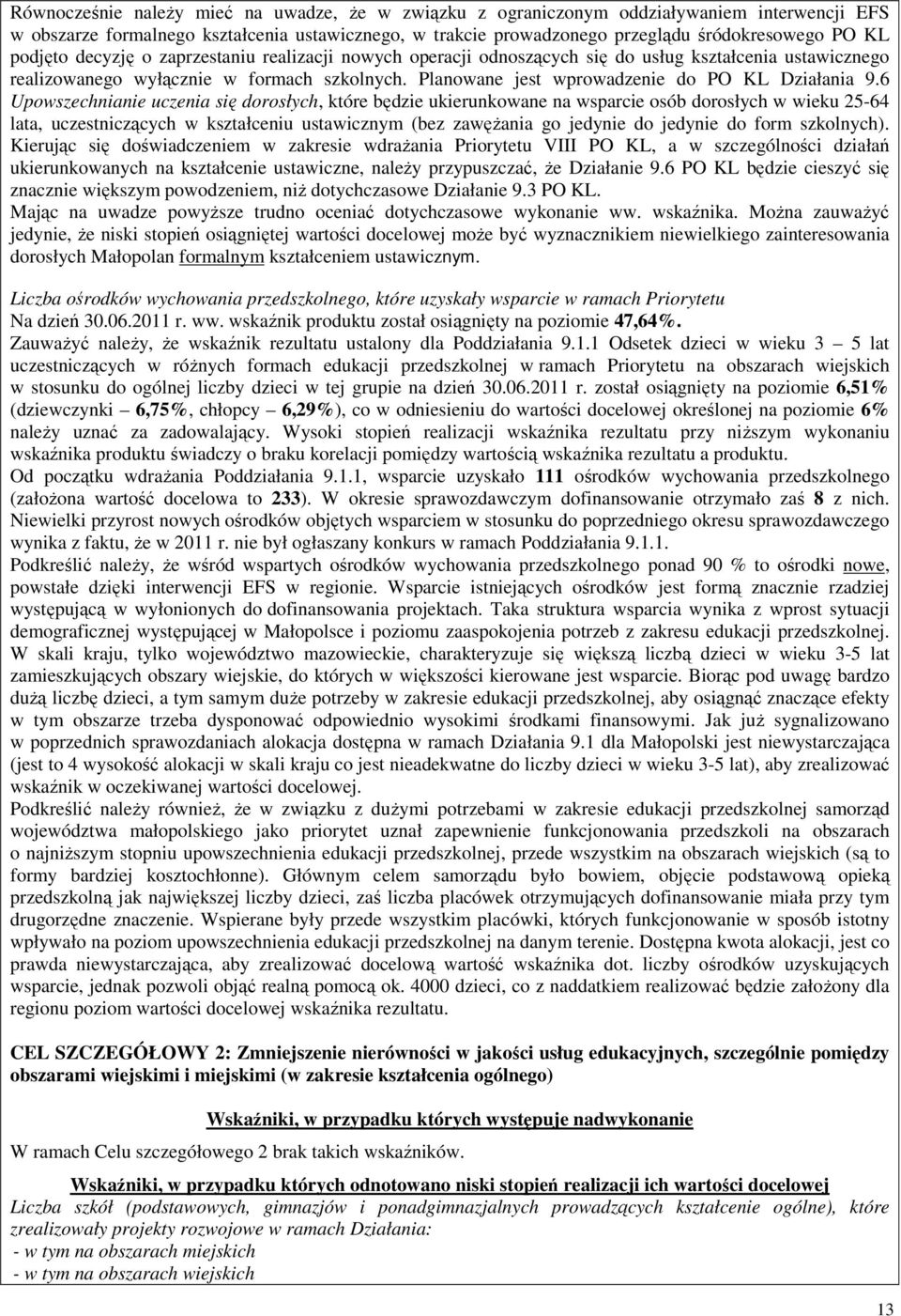 Planowane jest wprowadzenie do PO KL Działania 9.