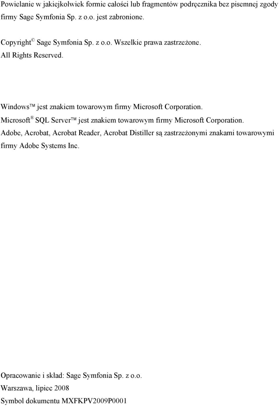Windows jest znakiem towarowym firmy Microsoft Corporation. Microsoft SQL Server jest znakiem towarowym firmy Microsoft Corporation.